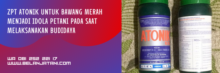 fungsi zpt atonik, kandungan zpt atonik, cara penggunaan atonik, zpt terbaik untuk bawang merah, bahan aktif atonik