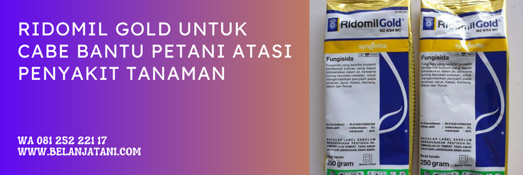 fungisida ridomil, bahan aktif ridomil gold, kelebihan fungisida ridomil gold, dosis dan fungsi fungisida ridomil gold yang tepat, harga ridomil gold, ridomil gold bahan aktif