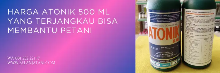 Jual Harga Atonik 500 Ml Terjangkau Berkualitas Unggul | Belanja Tani harga atonik, pupuk atonik, kegunaan atonik, atonik zpt, BELANJA TANI