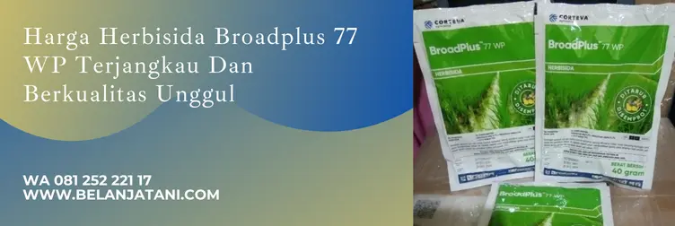broadplus 77 wp, harga broadplus, kegunaan broadplus, bahan aktif herbisida broadplus, Belanja Tani