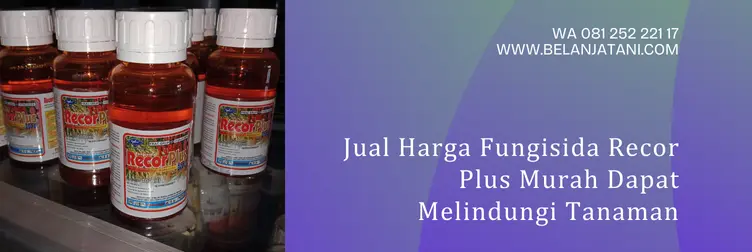 manfaat fungisida recor plus, harga recor plus 300 ec, harga fungisida recor plus 300 ec, fungisida recor plus 300 ec, Belanja Tani