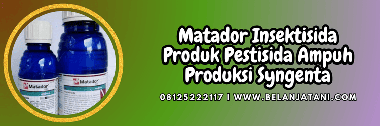 matador syngenta,syngenta matador,insektisida matador,pestisida,pestisida jenis insektisida,belanja tani